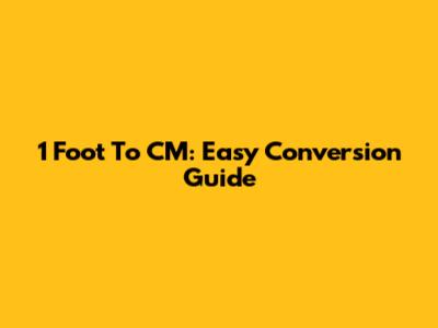 1 Foot To CM: Easy Conversion Guide