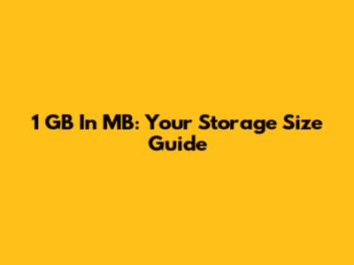 1 GB In MB: Your Storage Size Guide