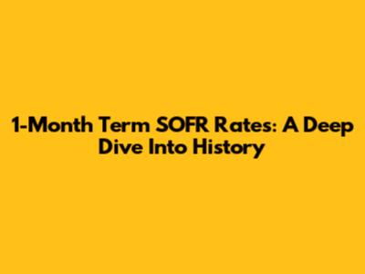 1-Month Term SOFR Rates: A Deep Dive Into History