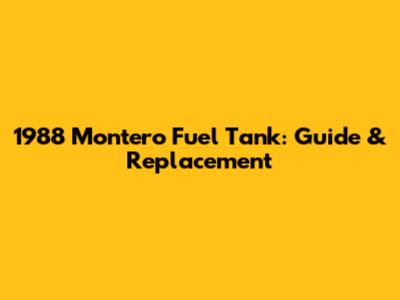 1988 Montero Fuel Tank: Guide & Replacement