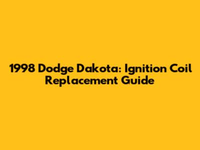 1998 Dodge Dakota: Ignition Coil Replacement Guide