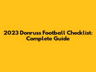 2023 Donruss Football Checklist: Complete Guide