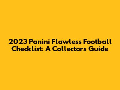 2023 Panini Flawless Football Checklist: A Collector's Guide