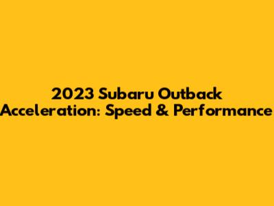 2023 Subaru Outback Acceleration: Speed & Performance