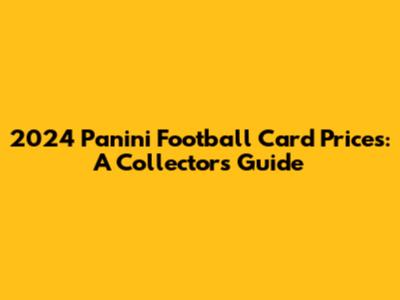 2024 Panini Football Card Prices: A Collector's Guide