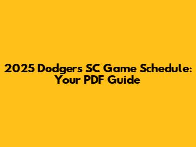 2025 Dodgers SC Game Schedule: Your PDF Guide