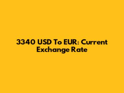 3340 USD To EUR: Current Exchange Rate