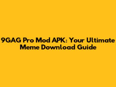 9GAG Pro Mod APK: Your Ultimate Meme Download Guide