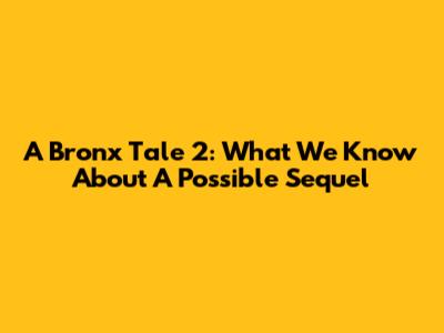 A Bronx Tale 2: What We Know About A Possible Sequel