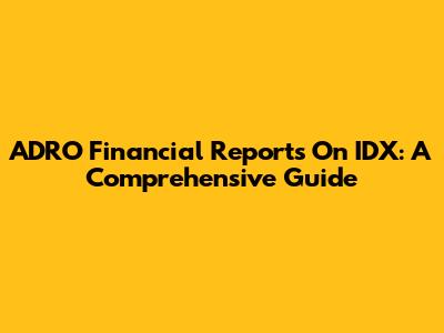 ADRO Financial Reports On IDX: A Comprehensive Guide