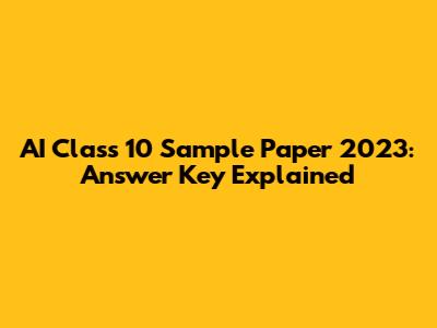 AI Class 10 Sample Paper 2023: Answer Key Explained