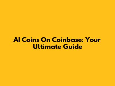 AI Coins On Coinbase: Your Ultimate Guide