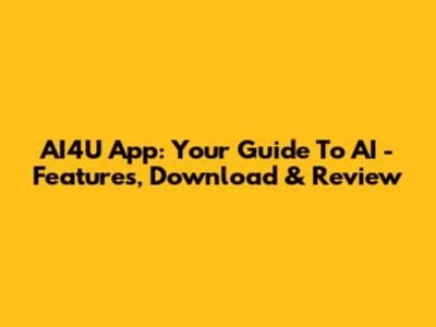 AI4U App: Your Guide To AI - Features, Download & Review