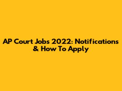 AP Court Jobs 2022: Notifications & How To Apply