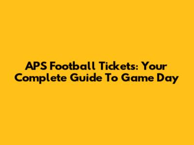 APS Football Tickets: Your Complete Guide To Game Day
