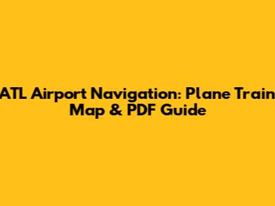 ATL Airport Navigation: Plane Train Map & PDF Guide