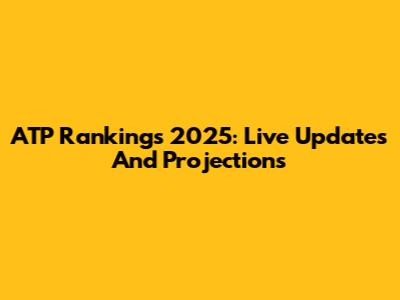 ATP Rankings 2025: Live Updates And Projections