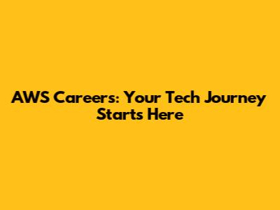 AWS Careers: Your Tech Journey Starts Here
