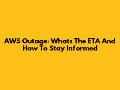 AWS Outage: What's The ETA And How To Stay Informed