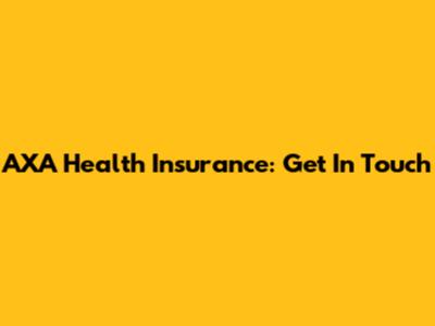 AXA Health Insurance: Get In Touch