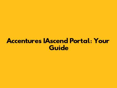 Accenture's IAscend Portal: Your Guide