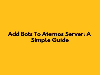 Add Bots To Aternos Server: A Simple Guide