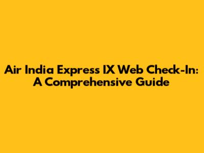 Air India Express IX Web Check-In: A Comprehensive Guide