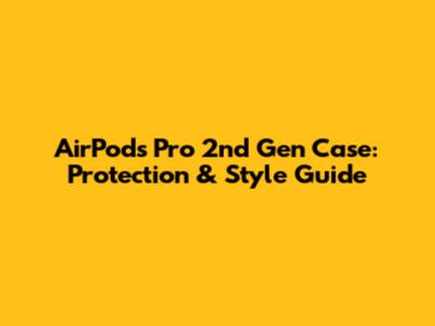 AirPods Pro 2nd Gen Case: Protection & Style Guide