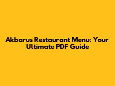Akbaru's Restaurant Menu: Your Ultimate PDF Guide
