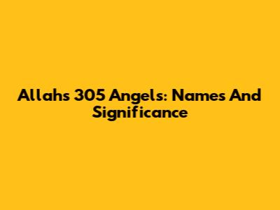 Allah's 305 Angels: Names And Significance