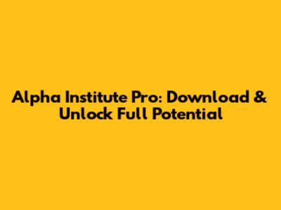 Alpha Institute Pro: Download & Unlock Full Potential