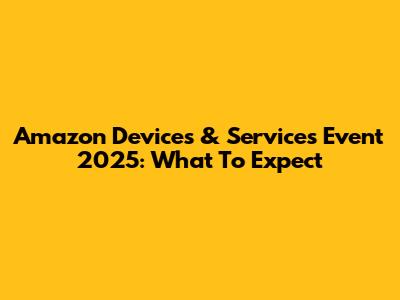 Amazon Devices & Services Event 2025: What To Expect