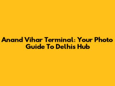 Anand Vihar Terminal: Your Photo Guide To Delhi's Hub