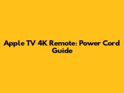 Apple TV 4K Remote: Power Cord Guide