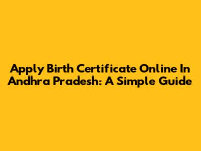 Apply Birth Certificate Online In Andhra Pradesh: A Simple Guide
