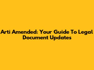 Arti Amended: Your Guide To Legal Document Updates