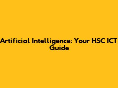 Artificial Intelligence: Your HSC ICT Guide