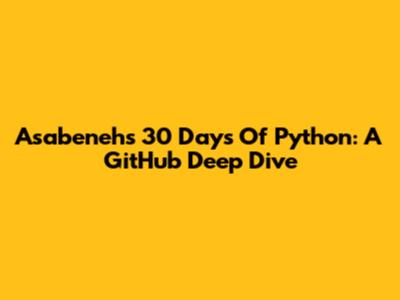 Asabeneh's 30 Days Of Python: A GitHub Deep Dive