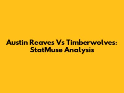 Austin Reaves Vs Timberwolves: StatMuse Analysis