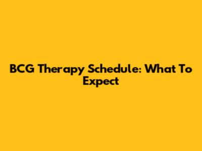 BCG Therapy Schedule: What To Expect