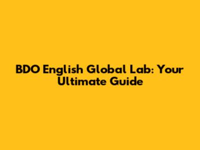 BDO English Global Lab: Your Ultimate Guide