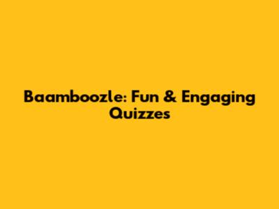Baamboozle: Fun & Engaging Quizzes