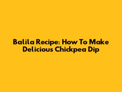 Balila Recipe: How To Make Delicious Chickpea Dip