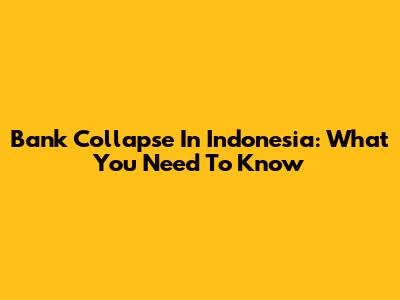 Bank Collapse In Indonesia: What You Need To Know