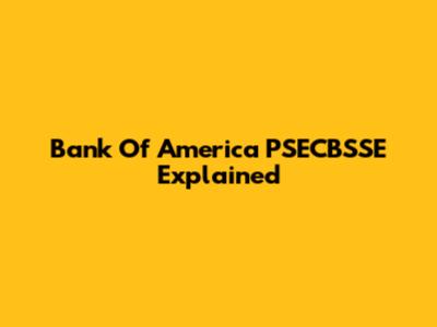 Bank Of America PSECBSSE Explained