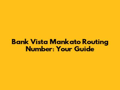 Bank Vista Mankato Routing Number: Your Guide