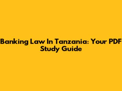 Banking Law In Tanzania: Your PDF Study Guide