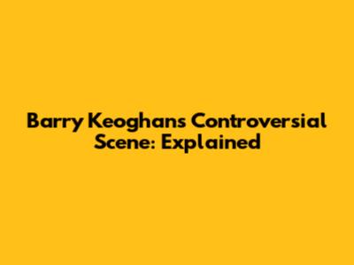 Barry Keoghan's Controversial Scene: Explained