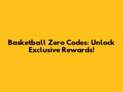 Basketball Zero Codes: Unlock Exclusive Rewards!