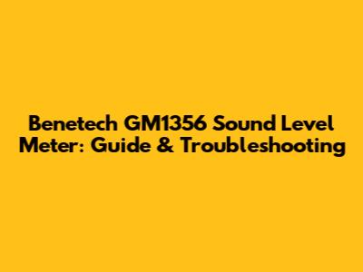 Benetech GM1356 Sound Level Meter: Guide & Troubleshooting